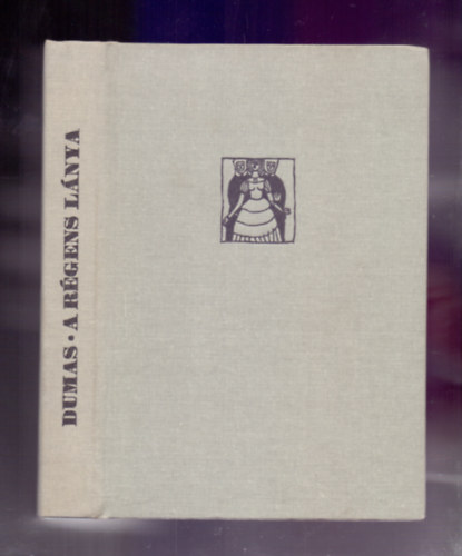 Alexandre Dumas, Szerk.: Kacsó Judit, Ford.: Görög Lívia, Graf.: Plugor Sándor - A régens lánya - Plugor Sándor rajzaival (Horizont Könyvek)