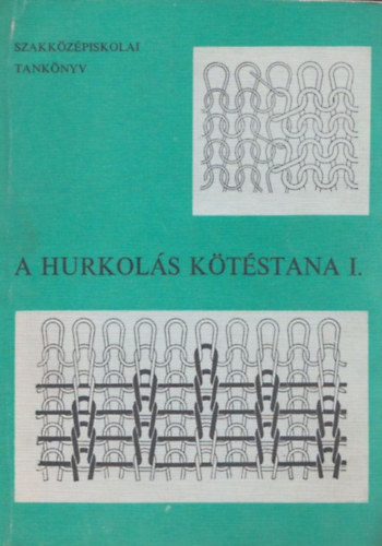 Dániel László - Mazán Kálmán - A hurkolás kötéstana I.