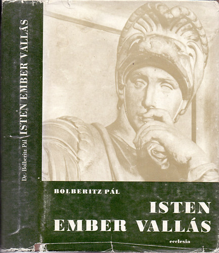 Dr. Bolberitz Pál - Isten, ember, vallás - a keresztény filozófiai gondolkodás tükrében