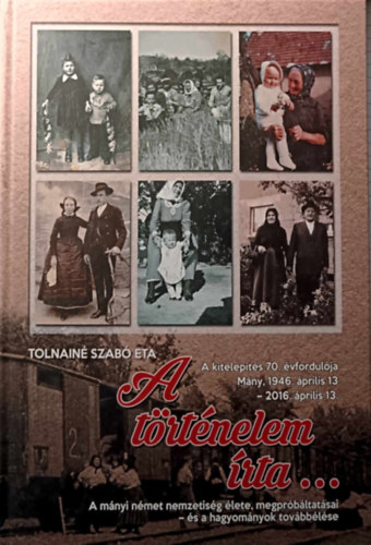 Tolnai Szabó Eta - A történelem írta ...