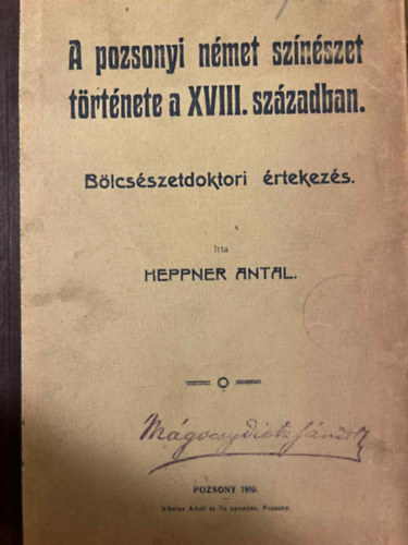 Heppner Antal - A pozsonyi n�met sz�n�szet t�rt�nete a XVIII. sz�zadban