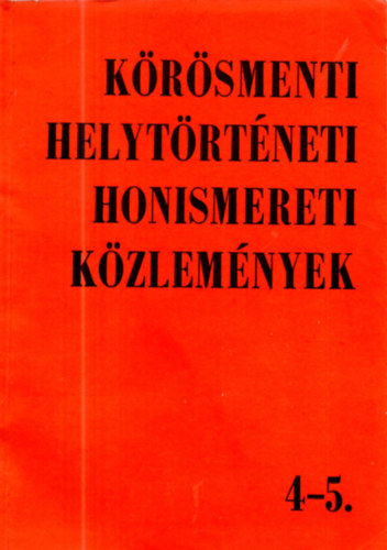 Beck Zolt�n (szerk.) - K�r�smenti helyt�rt�neti honismereti k�zlem�nyek 4-5.