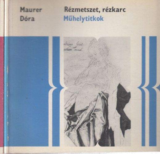 Szabados �rp�d; Maurer D�ra - 2 db. M�helytitkok (Metsz�s �s nyomtat�s + R�zmetszet, r�zkarc)