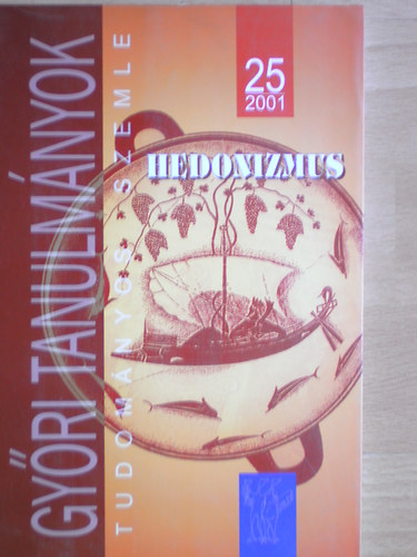 Bana J�zsef (szerk.) - Gy�ri Tanulm�nyok 25. Hedonizmus