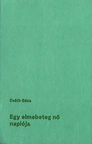 Csth Gza - Egy elmebeteg n naplja