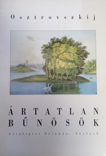Osztrovszkij, Anatolij Vasziljev - rtatlan bnsk (Szigligeti Sznhz, Szolnok)