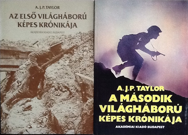 A. J. P. Taylor - Az első világháború képes krónikája + A második világháború képes krónikája