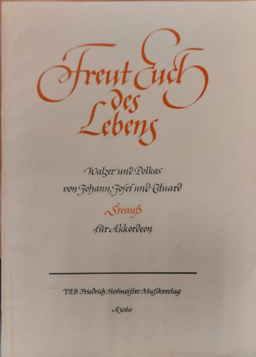 Von Johann, Eduard Strauss - Freut euch des Lebens - Walzer und polkas fr Akkordeon