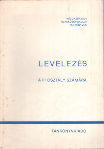 Dr. Heller Gyrgyn, Dr. Lengyel Beta - Levelezs a Kzgazdasgi Szakkzpiskola III. osztlya szmra