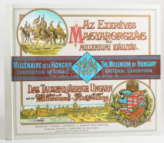 Az ezer�ves Magyarorsz�g �s a mill�niumi ki�ll�t�s. Magyarorsz�g legszebb t�jainak, v�rosainak �s...