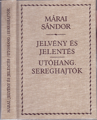 Márai Sándor - Jelvény és jelentés - Utóhang - Sereghajtók (A Garrenek műve regényciklus harmadik része)