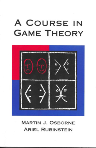 Martin J. Osborne, Ariel Rubinstein - A Course in Game Theory