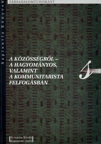Egyed Pter (szerk.) - A kzssgrl - a hagyomnyos, valamint a kommunitarista felfogsban