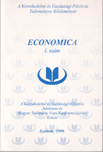 Farkas Kroly, Flp Tams, Szkely Pter - Economica I. szm - A Kereskedelmi s Gazdasgi Fiskola Tudomnyos Kzlemnyei 1999. Szolnok