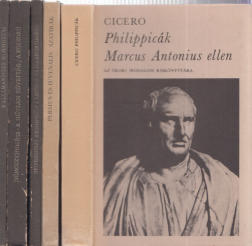5 db könyv Az Ókori Irodalom Kiskönyvtára sorozatból: Philippicák Marcus Antonius ellen + Szatírák + Anthia és Habrokomész + A hűtlen követség/A koszorú + Kallimakhosz himnuszai