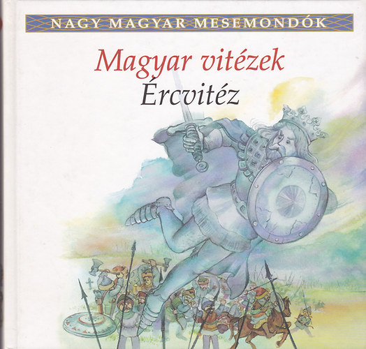 Majtnyi Zoltn (szerk.) - Magyar vitzek - rcvitz (Nagy magyar mesemondk)