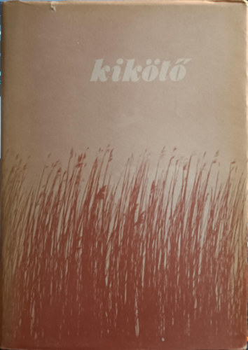 Balogh Ern, Tar Sndor - Kikt -  Az Alfld Stdi antolgija