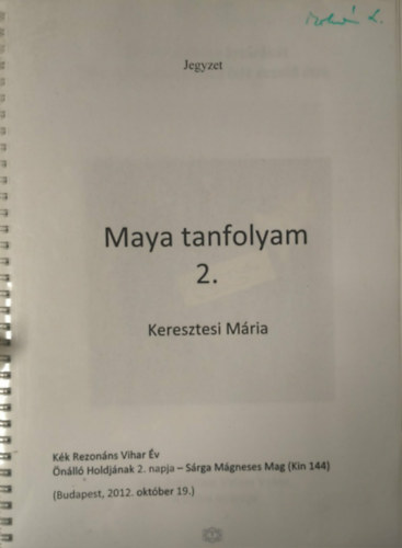 Keresztesi Mária - Maya tanfolyam 2.