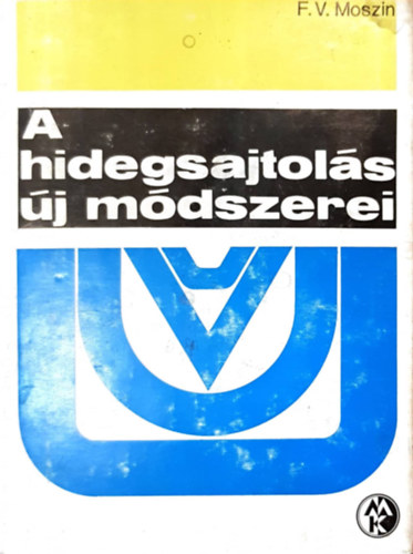 F. V. Moszin - A hidegsajtol�s �j m�dszerei