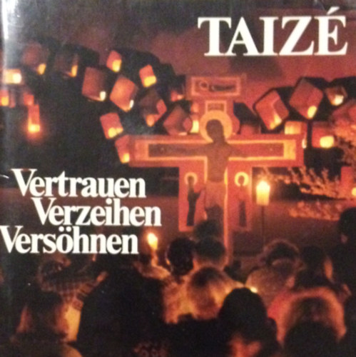 Taiz�. Vertrauen - Verzeihen - Vers�hnen. Aus Schriften von Fr�re Roger