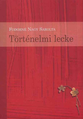 Fodorn� Nagy Sarolta - T�rt�nelmi lecke