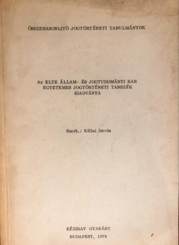 Kllai Istvn (szerk.) - sszehasonlt jogtrtneti tanulmnyok