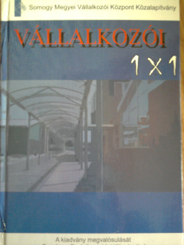 Frany Tams, Jelenka Gyrgy, Krptin Dek Tmea, Kocsis Tams, Pintr Gyrgy, Takcs Gabriella, Weidln Takcs Hajnalka - Vllalkozi 1x1