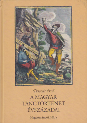 Pesovr Ern - A magyar tnctrtnet vszzadai (rott s kpi forrsok)