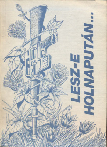 Bay Endre (szerk.) - Lesz-e holnapután?