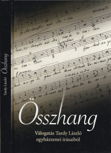 Szalay Olga (szerk.) - sszhang - Vlogats Tardy Lszl egyhzzenei rsaibl (DEDIKLT!)