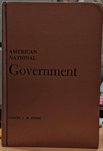 Cortez A. (Arthur) M. (Milton) Ewing - American National Government (amerikai nemzeti kormny)