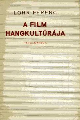 Lohr Ferenc - A film hangkultúrája