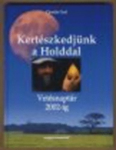 Claudia Graf, Ford.: Almssy gnes, Graf.: Irmtrud Stier - Kertszkedjnk a Holddal - VETSNAPTR 2002-IG (Sajt kppel) (A Hold hatsa mindennapjainkra; Vetsnaptr)