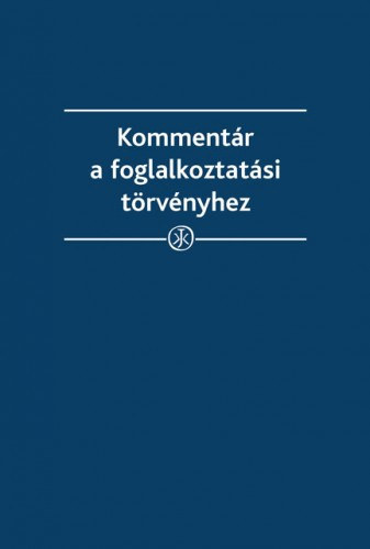 Kovács Szabolcs - Takács Gábor - Kommentár a foglalkoztatási törvényhez