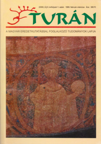 Esztergly Eld (szerk.) - Turn [A magyar eredetkutatssal foglalkoz tudomnyok lapja] (XXIX.) j II. vfolyam 1. szm 1999. februr-mrcius