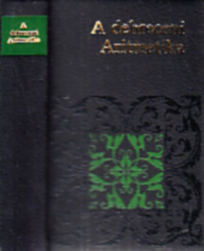 A debreceni Aritmetika- Az 1577. vi kiads hasonmsval (miniknyv)- szmozott