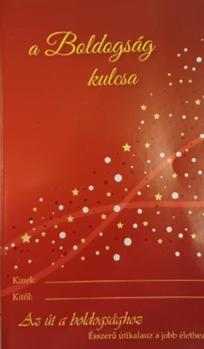 Az �t a boldogs�ghoz - �sszer� �tikalauz a jobb �lethez