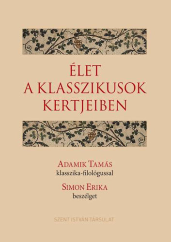Simon Erika, Adamik Tamás - Élet a klasszikusok kertjeiben