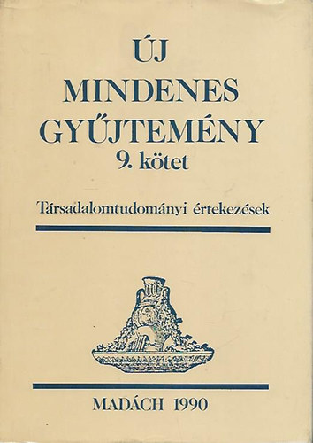 Tth Kroly (szerk.) - j Mindenes Gyjtemny 9. - Trsadalomtudomnyi rtekezsek