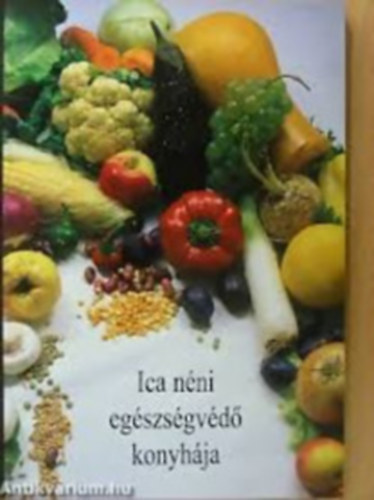 Tóth Jánosné - Ica néni egészségvédő konyhája