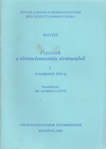 Dr. Szabolcs Ott (sszell.) - Fejezetek a trtnelemtants trtnetbl I-II.