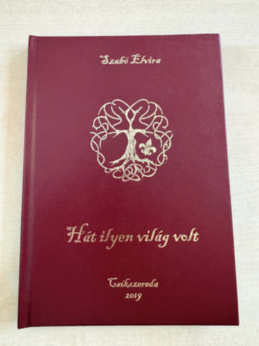 Szabó Elvira - Hát ilyen világ volt
