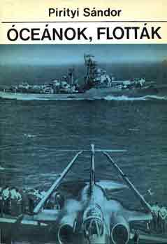 Pirityi Sándor - Óceánok, flották