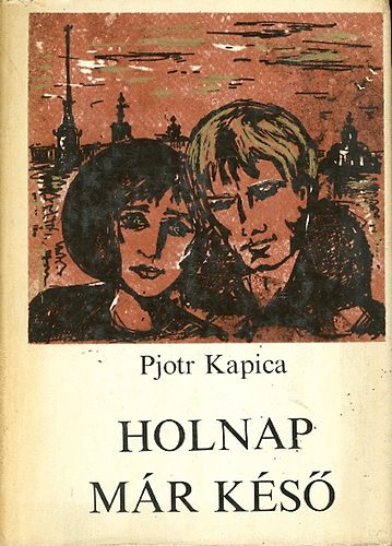 Kapica Pjotr - Holnap mr ks (Kapica Pjotr)