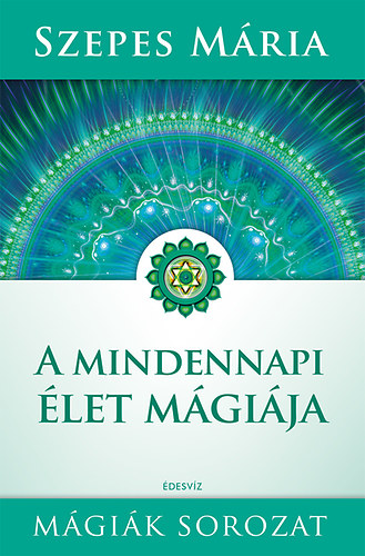 Szepes Mria - A mindennapi let mgija