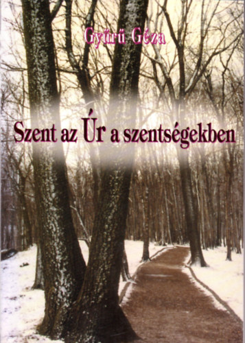 Gyr Gza - Szent az r a szentsgekben