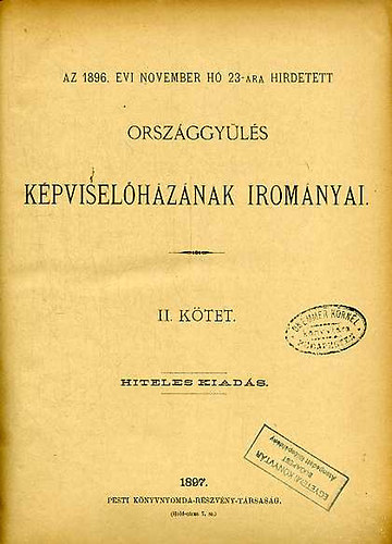 Az 1896.�vi nov. h� 23-�ra h�rdetett Orsz�ggy�l�s nyomtatv�nyai - K�pvisel�h�z-Irom�nyok II.