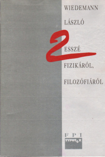 Wiedemann Lszl - Kt essz fizikrl, filozfirl