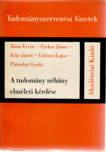 Farkas Jnos, Klr Jnos, Lrincz Lajos, Paczolay Gyula, Bna Ervin - A tudomny nhny elmleti krdse