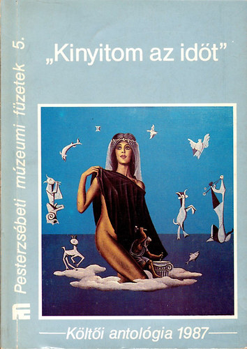 Krpti Kamil - Kinyitom az idt (Pesterzsbeti mzeumi fzetek 5.)